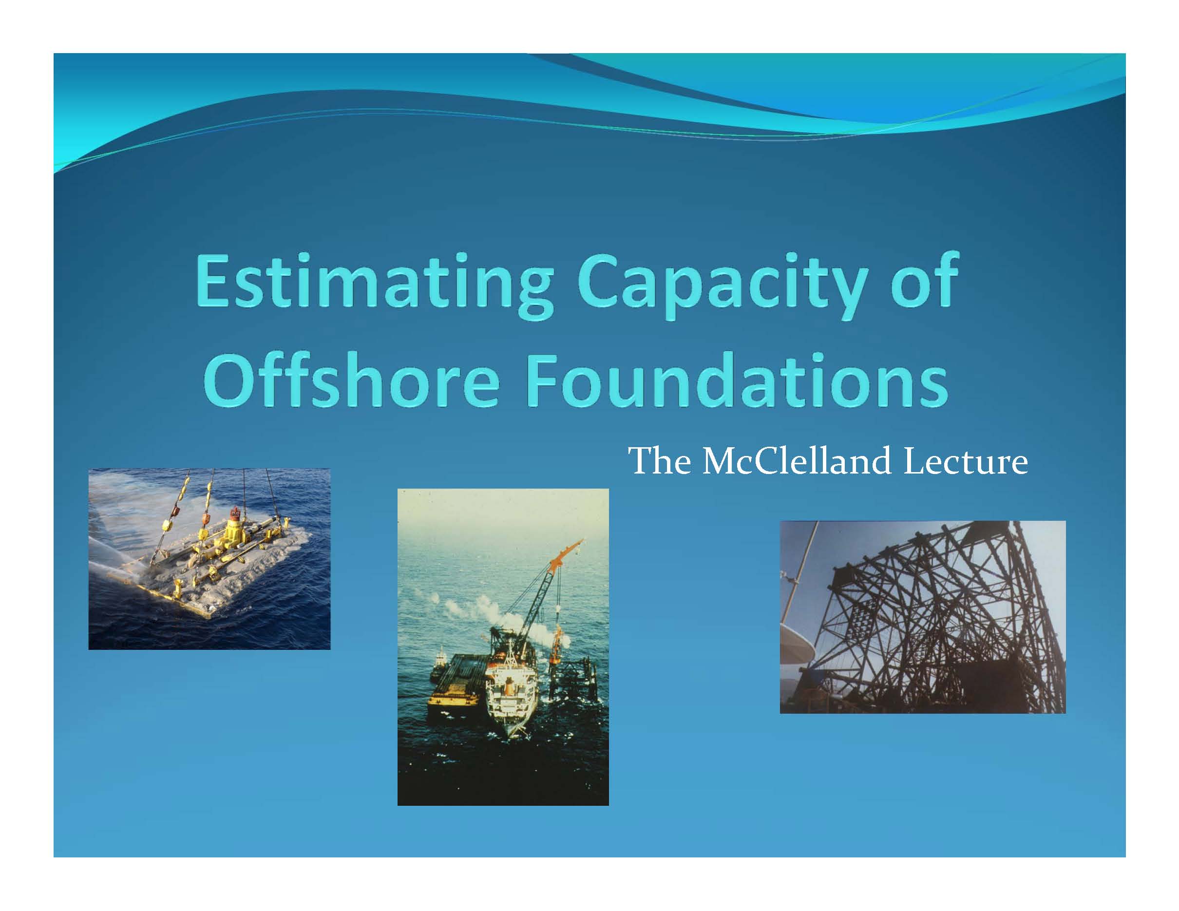Estimating Capacity of Offshore Foundations (First ISSMGE McClelland Lecture) {"category":"honour_lecture","subjects":["Deep Foundations", "Offshore Geotechnics"],"number":"HML101","instructors":["James D. Murff"]}