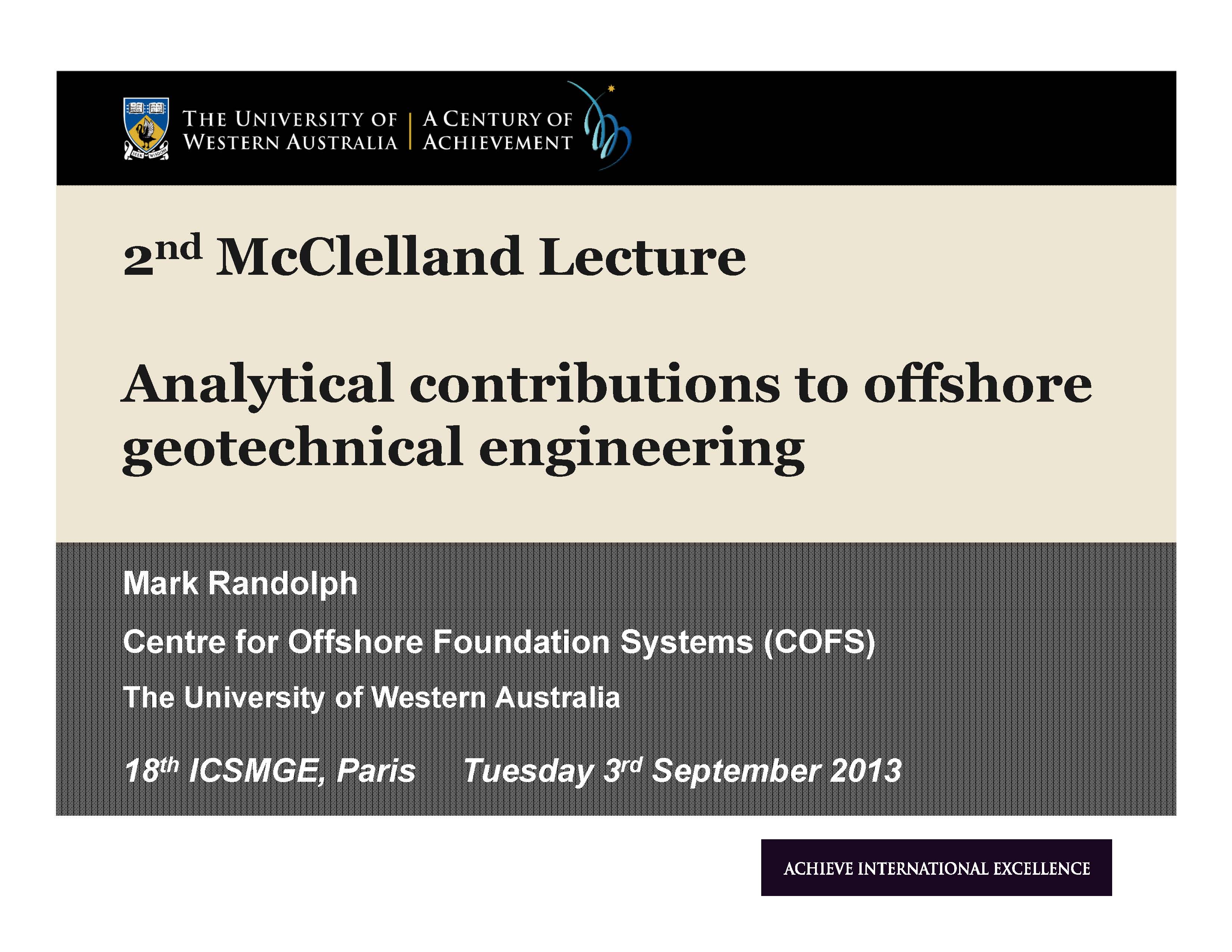 Topic of Analytical Contributions to Offshore Geotechnical Engineering (Second ISSMGE McClelland Lecture) {"category":"honour_lecture","subjects":["Offshore Geotechnics"],"number":"HML102","instructors":["Mark F. Randlolph"]}