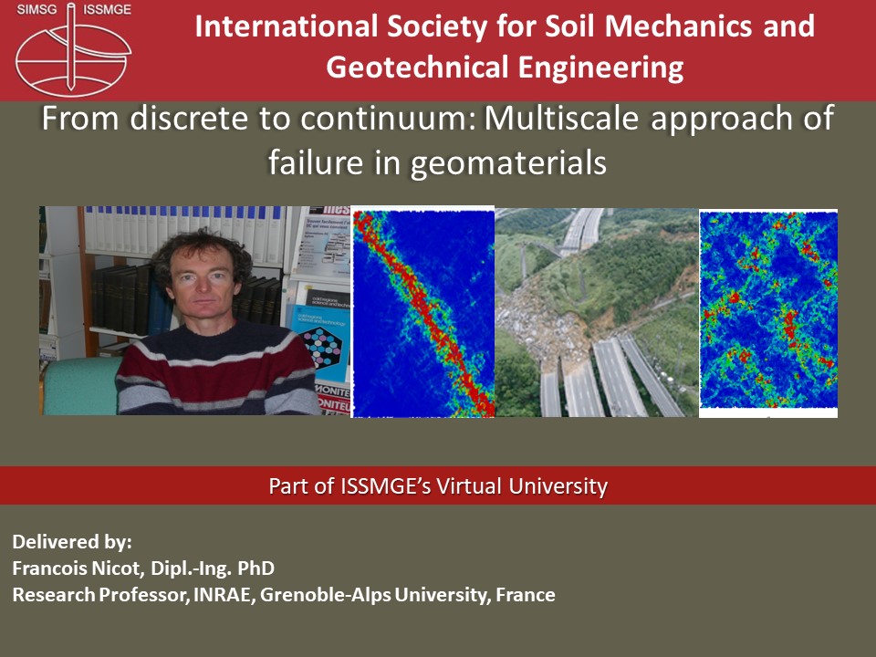 From Discrete to Continuum: Multiscale Approach of Failure in Geomaterials {"category":"webinar","subjects":["Numerical and Constitutive Modelling"],"number":"TC103-01","instructors":["Francois Nicot"]}