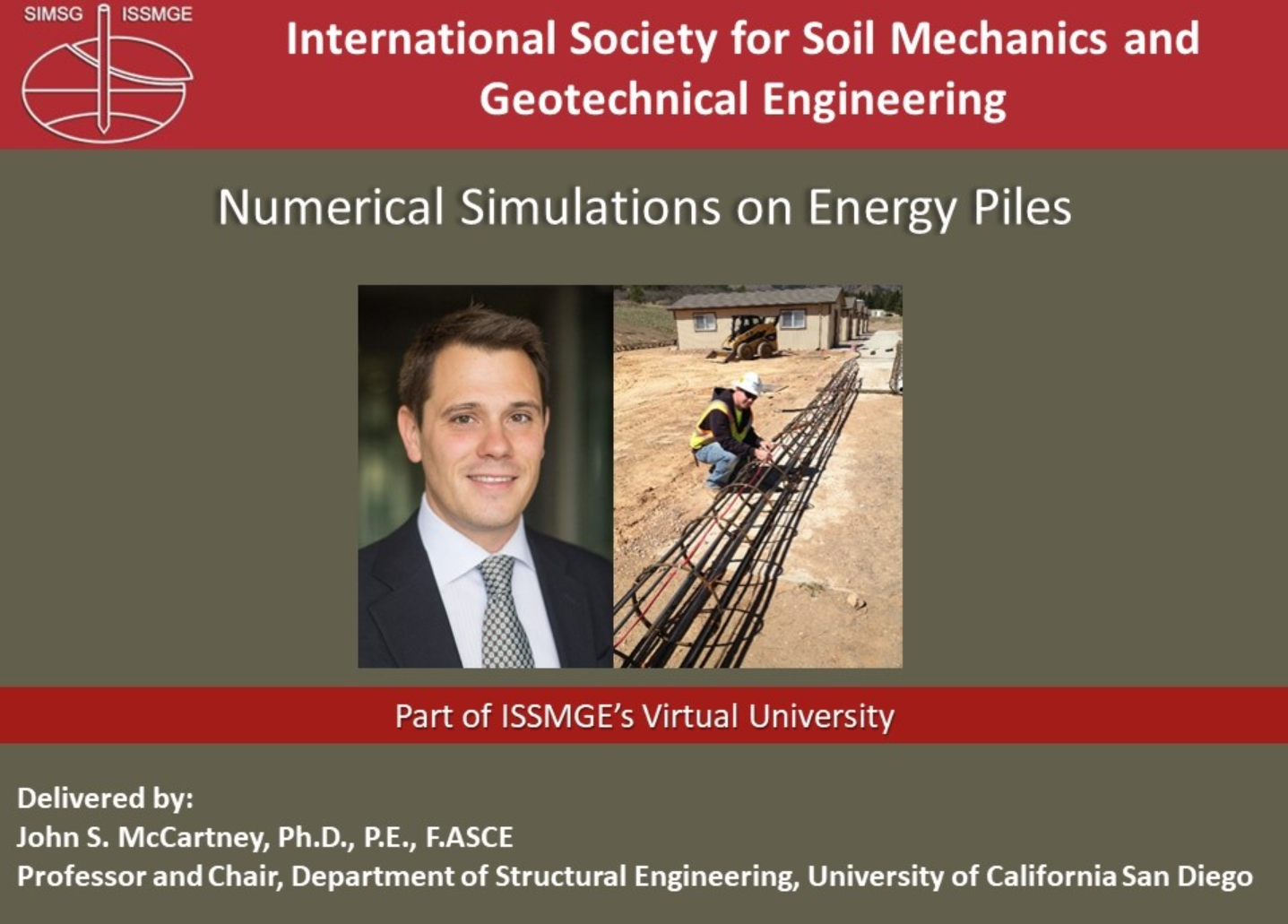 Numerical Simulations on Energy Piles {"category":"webinar","subjects":["Numerical and Constitutive Modelling"],"number":"TC103-02","instructors":["John McCartney"]}